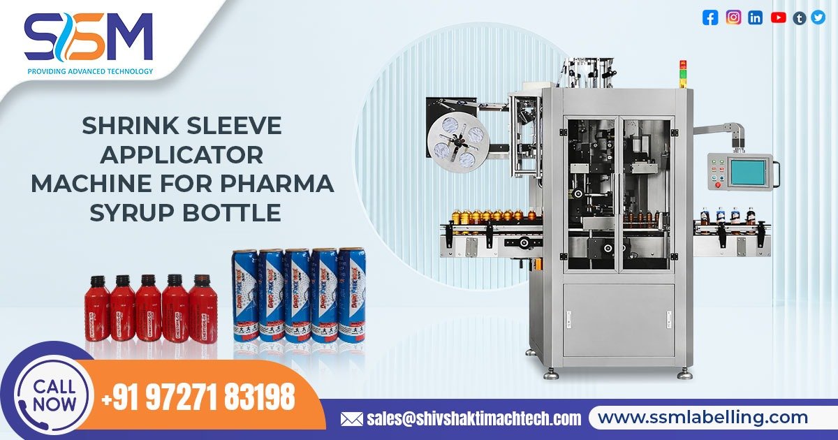 Shrink Sleeve Applicator Machine for Pharma Syrup Bottle